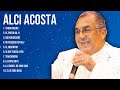 Alci Acosta Best Latin Songs Playlist Ever ~ Alci Acosta Greatest Hits Of Full Album