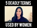 5 Deadly Terms used by Women