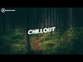 Chill Music Mix 2020 🍃Best Music Chill Out Mix #1