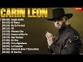 Carin Leon Grandes Exitos - 10 Canciones Mas Escuchadas