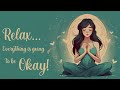 Relax... Everything is Going to be Okay! 5 Minute Meditation