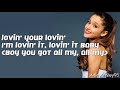 Ariana Grande - Lovin' It (with lyrics)