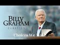 Choices We Make - Billy Graham Mesages