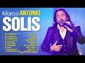 Marco Antonio Solis Mejores Canciones || Marco Antonio Solis 20 Grandes Éxitos Mix.