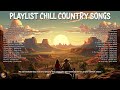 COUNTRY OLD TOWN ROAD🎧Playlist Chillest Country Music 2010s - Best of Country Songs At The Moment
