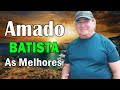 Amado Batista Top Of The Music Hits 2024   Most Popular Hits Playlist