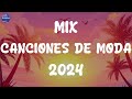 MIX CANCIONES DE MODA 2024 - LO MAS SONADO 2024 ~ LO MAS NUEVO 2024