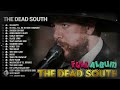 The Dead South Greatest Hits Full Album - The Dead South Songs