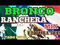 BRONCO RANCHERAS MIX EL PURETEE TAIRO MIX DJ