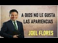 Joel Flores - A Dios No Le Gusta Las Apariencias