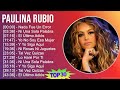 P a u l i n a R u b i o MIX Sus Mejores Éxitos T11 ~ 1980s Music ~ Top Latin, Electronic, Latin ...