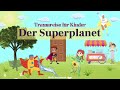 Traumreise für Kinder zum Einschlafen - Der Superplanet | Superhelden Geschichte | Kindergeschichte