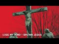Lose My Mind - Brown Jesus