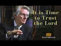 David Wilkerson Message - It is Time to Trust the Lord