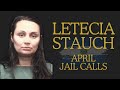 Leticia Stauch FULL jail calls - April