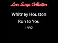 Whitney Houston - Run to You - Love Songs Collection - 1992