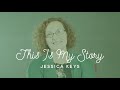 This Is My Story: Jessica