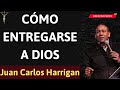 Juan Carlos Harrigan - Cómo entregarse a Dios