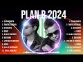 Plan B 2024 Greatest Hits Selection 🎶 Plan B 2024 Full Album 🎶 Plan B 2024 MIX Songs