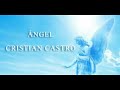 Angel - Cristian Castro ( Letra ) HD