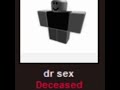 dr sex [ Deceased ]