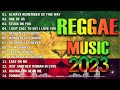 BEST REGGAE MIX 2023 -MOST REQUESTED REGGAE LOVE SONGS 2023 -OLDIES BUT GOODIES REGGAE SONGS
