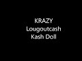 KRAZY-Lougoutcash Ft. Kash Doll