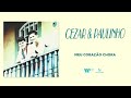 Cezar & Paulinho - Meu Coração Chora