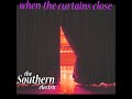 The Southern Electric - When The Curtains Close