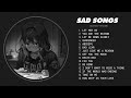 Let Her Go | Sad love songs (𝙨𝙡𝙤𝙬𝙚𝙙 + 𝙧𝙚𝙫𝙚𝙧𝙗) - Sad songs that make you cry for a broken heart