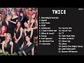T W I C E  Best Songs Playlist （2023 updated) audio