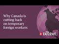 Why Canada is cutting back on temporary foreign workers