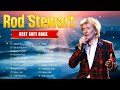 Rod Stewart ⭐ The Best of Soft Rock Love Songs - Greatest Hits Full Album