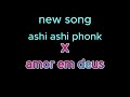 new song ashi ashi x  amor me deus