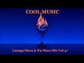 Lounge Disco & Nu Disco Mix Vol 47
