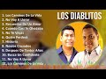 Los Diablitos 2024 MIX Grandes Exitos - Los Caminos De La Vida, No Voy A Llorar, Recuerdos De Un...