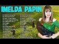 IMELDA PAPIN Best OPM Songs Playlist 2024 - Tagalog Pinoy Old Love Songs 60s 70s 80s 90s  #1