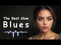 Ballads Blues | The Best of Slow Blues Music Playlist