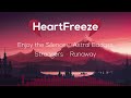 HeartFreeze | Runaway, Astral Badass, Strangers and more