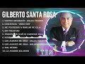 Top Hits Gilberto Santa Rosa 2023 ~ Mejor Gilberto Santa Rosa lista de reproducción 2023