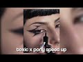 toxic x pony - speed up