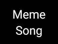 Meme Song