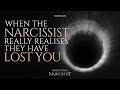 When the Narcissist Really Realises They  Have Lost You
