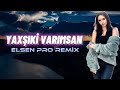 Asya Poly - Tacir & Seadet  - Yaxşıki Varımsan Elsen Pro Remix