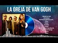 Las mejores canciones del álbum completo de La Oreja de Van Gogh 2024