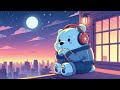 Chill with My Bear 🌓 Lofi Hip Hop ✨ Chill Music ~ Lofi Beats To Chill / Relax To