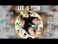 Lee Ju yeon The Best of Korean Playlist   The Time Capsule Compilation of All The Best Songs