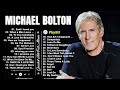 Michael Bolton Greatest Hits🌹Best Songs Of Michael Bolton Nonstop Collection