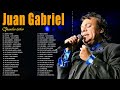 JUAN GABRIEL LO MEJOR DE LO MEJOR SUS GRANDES ÉXITOS JUAN GABRIEL EXITOS SUS MEJORES CANCIONES