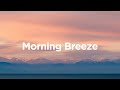 Morning Breeze Mix 🐞 Relaxing Track to Get Out Of Bed